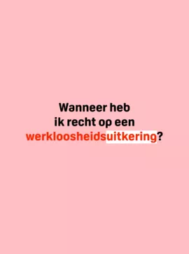 wanneer heb ik recht op een werkloosheidsuitkering? 